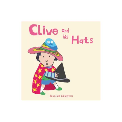 Clive and His Hats - (All about Clive) by Jessica Spanyol (Board Book)