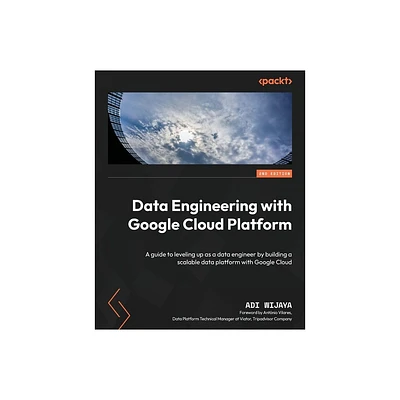 Data Engineering with Google Cloud Platform - Second Edition - 2nd Edition by Adi Wijaya (Paperback)