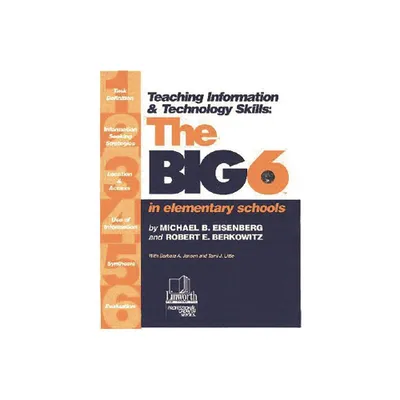 Teaching Information & Technology Skills - (Big6 Information Literacy Skills) by Michael B Eisenberg & Robert E Berkowitz & Robert E Berkowitz