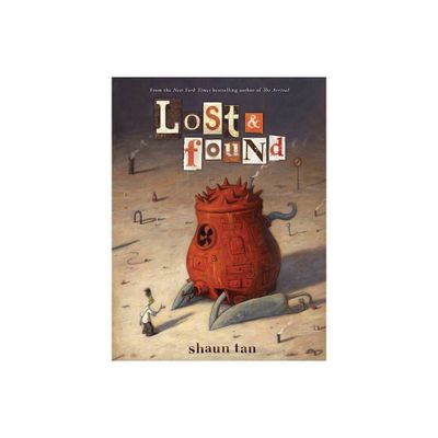 Lost & Found: Three by Shaun Tan - (Lost and Found Omnibus) (Hardcover)