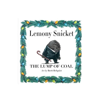 The Lump of Coal - by Lemony Snicket (Hardcover)