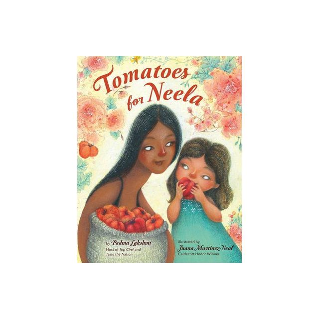 Tomatoes for Neela - by Padma Lakshmi (Hardcover)