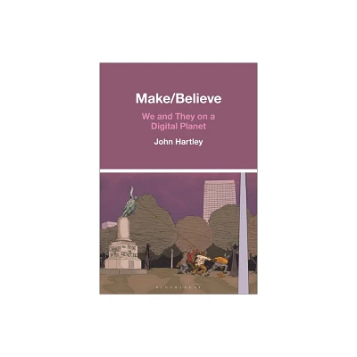 Make / Believe - by John Hartley (Hardcover)