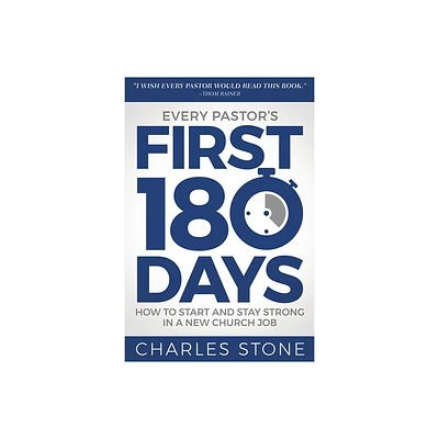 Every Pastors First 180 Days - by Charles Stone (Paperback)