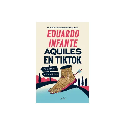 Aquiles En Tiktok: El Camino a la Virtud / Achilles on Tiktok: The Path to Virtue - by Eduardo Infante (Paperback)