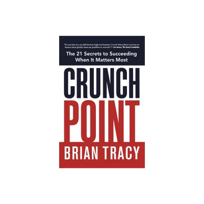 Crunch Point - by Brian Tracy (Paperback)