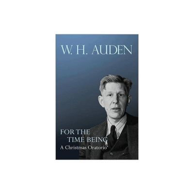 For the Time Being - (W.H. Auden: Critical Editions) by W H Auden (Hardcover)