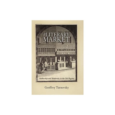 The Literary Market - (Material Texts) by Geoffrey Turnovsky (Hardcover)