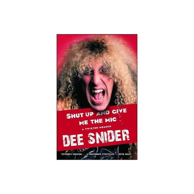 Shut Up and Give Me the MIC - by Dee Snider (Paperback)