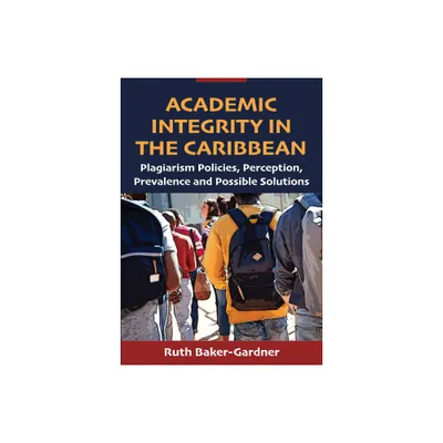 Academic Integrity in the Caribbean - by Ruth Baker-Gardner (Paperback)