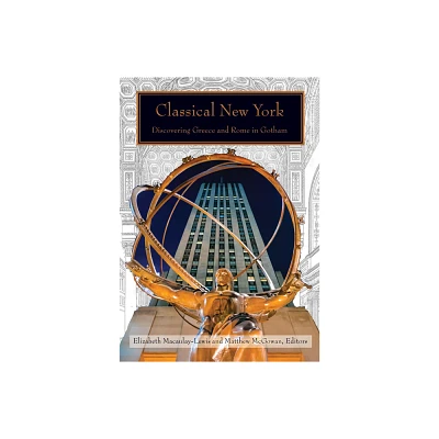 Classical New York - by Elizabeth Macaulay-Lewis & Matthew McGowan (Paperback)