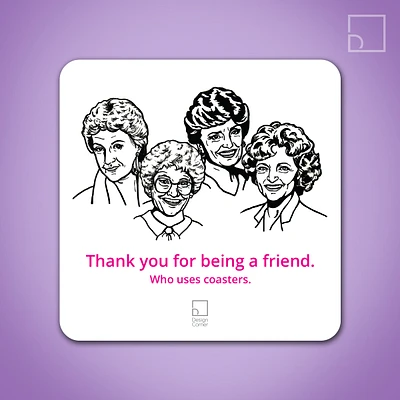 Golden Girls Thank You Friend Coaster - Design Corner