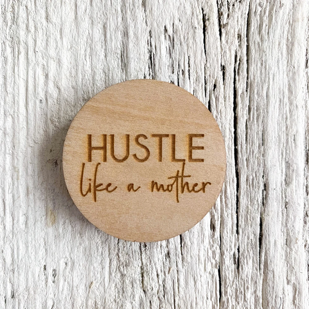 Hustle Like A Mother Magnet - Etch'd Designs