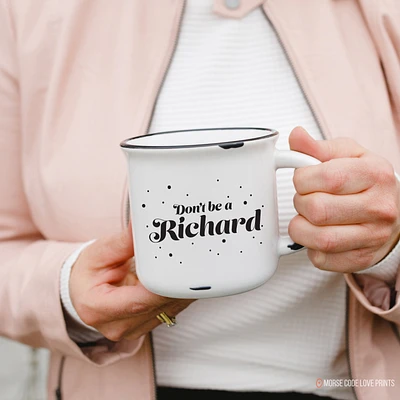 Don't Be A Richard 15oz Mug - Morse Code Love Prints