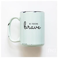BE FUCKING BRAVE - MUG - PRAIRIE CHICK PRINTS
