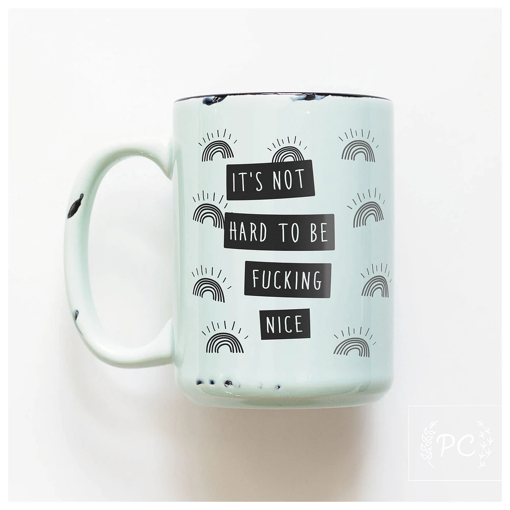 Be Fucking Nice / 15oz Mug - Prairie Chick Prints