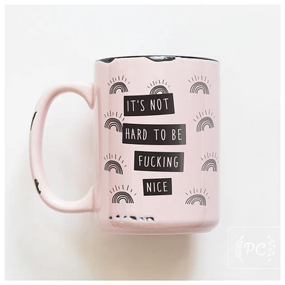 Be Fucking Nice / 15oz Mug - Prairie Chick Prints