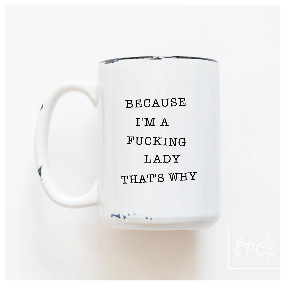 BECAUSE I'M A LADY - MUG - PRAIRIE CHICK PRINTS