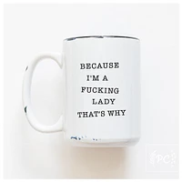 BECAUSE I'M A LADY - MUG - PRAIRIE CHICK PRINTS