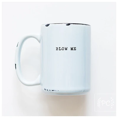 BLOW ME - MUG - PRAIRIE CHICK PRINTS
