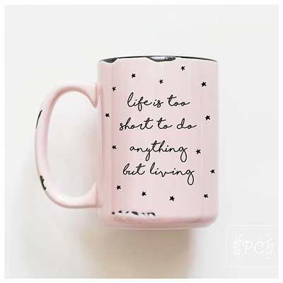 LIFE IS TOO SHORT - MUG - PRAIRIE CHICK PRINTS