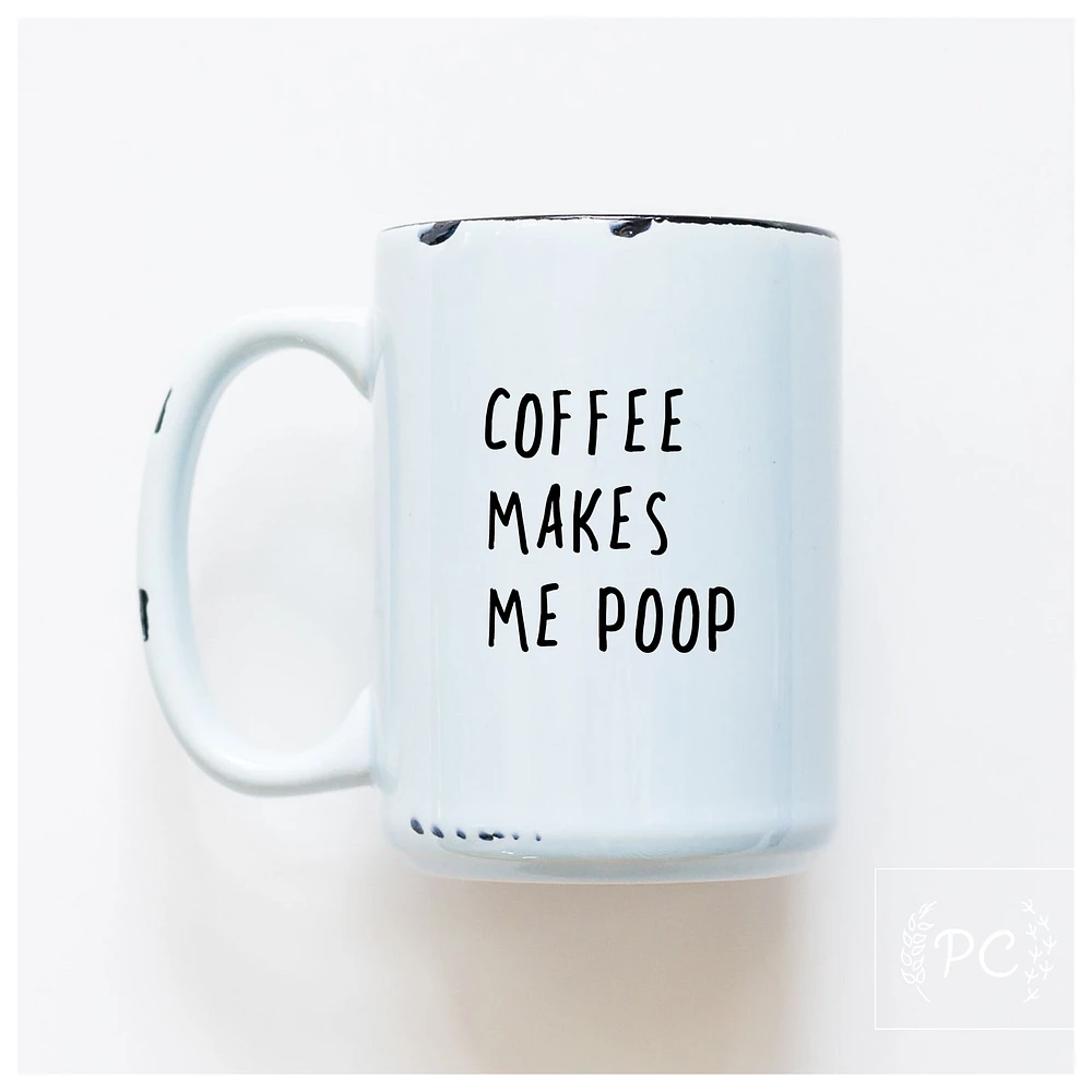 COFFEE MAKES ME POOP - MUG - PRAIRIE CHICK PRINTS