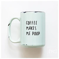 COFFEE MAKES ME POOP - MUG - PRAIRIE CHICK PRINTS