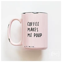 COFFEE MAKES ME POOP - MUG - PRAIRIE CHICK PRINTS