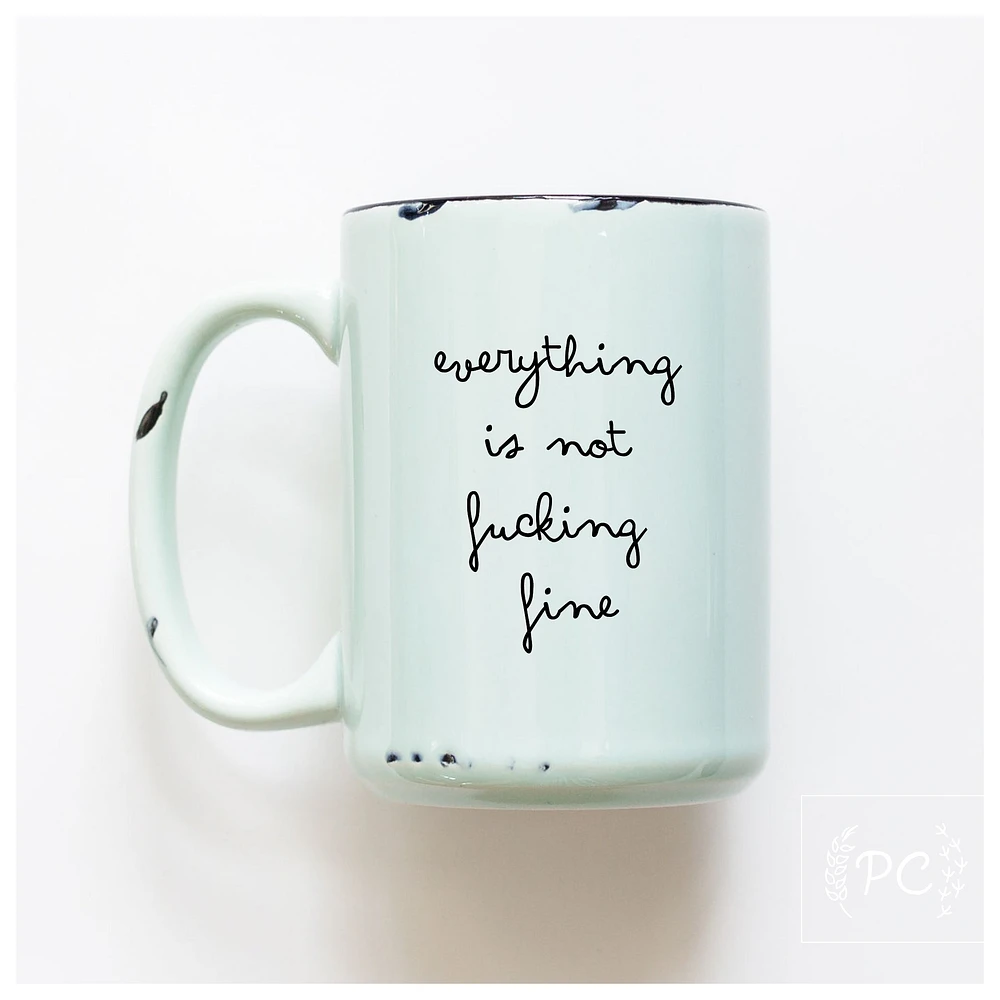EVERYTHING IS NOT FINE - MUG - PRAIRIE CHICK PRINTS