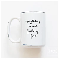 EVERYTHING IS NOT FINE - MUG - PRAIRIE CHICK PRINTS