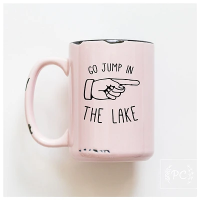 GO JUMP IN THE LAKE - MUG - PRAIRIE CHICK PRINTS