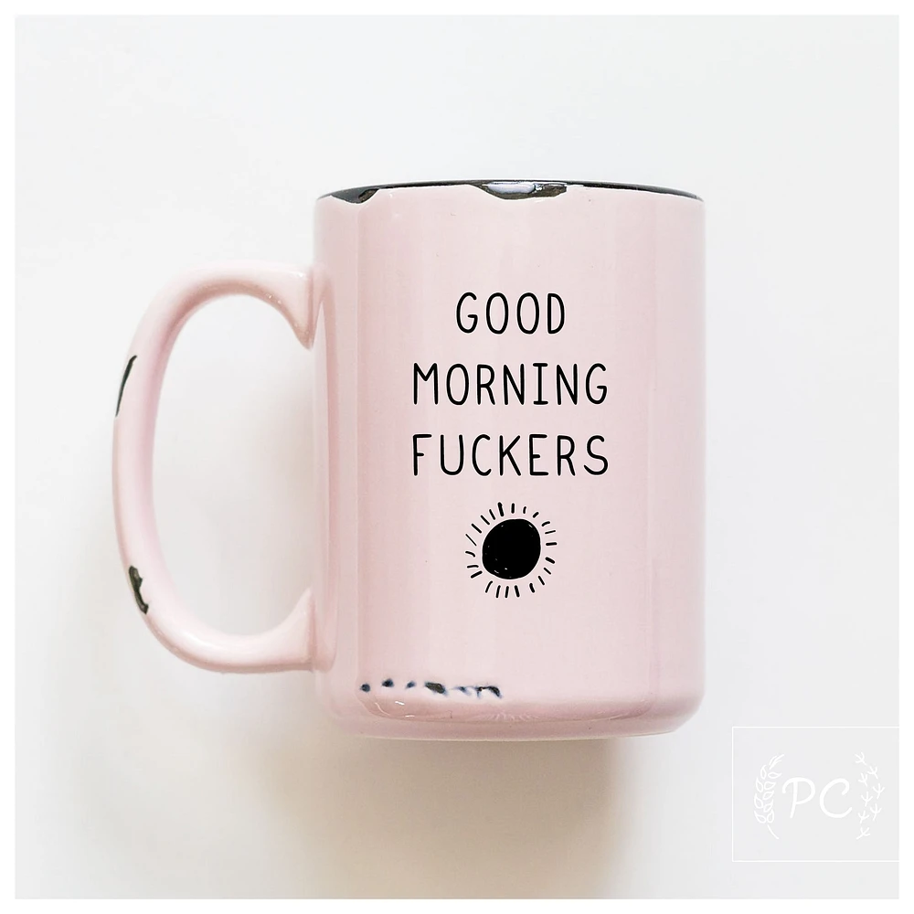 GOOD MORNING FUCKERS - MUG - PRAIRIE CHICK PRINTS