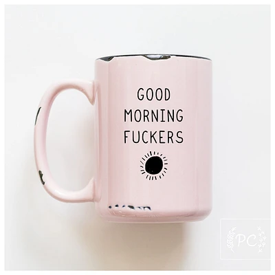 GOOD MORNING FUCKERS - MUG - PRAIRIE CHICK PRINTS