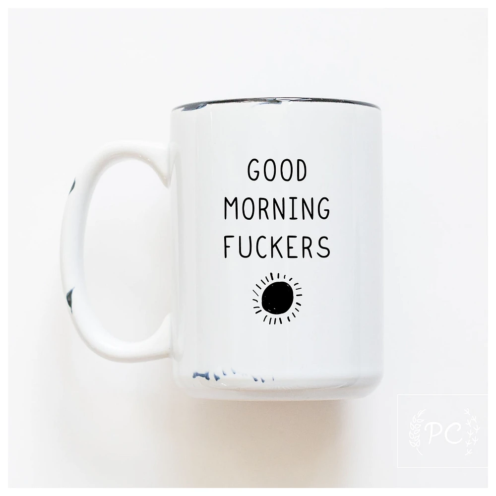 GOOD MORNING FUCKERS - MUG - PRAIRIE CHICK PRINTS