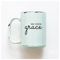 HAVE FUCKING GRACE - MUG - PRAIRIE CHICK PRINTS