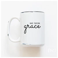 HAVE FUCKING GRACE - MUG - PRAIRIE CHICK PRINTS