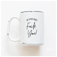IN OTHER NEWS - MUG - PRAIRIE CHICK PRINTS