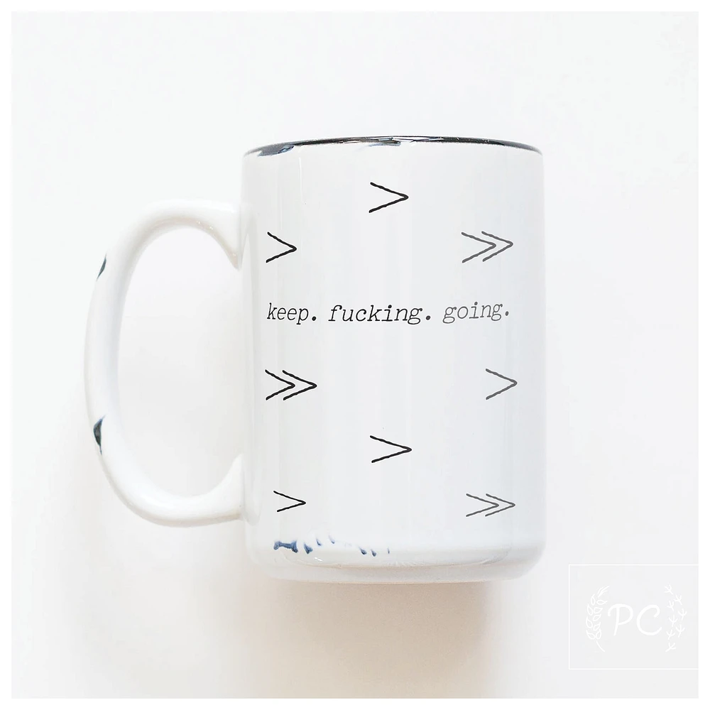 KEEP FUCKING GOING - MUG - PRAIRIE CHICK PRINTS