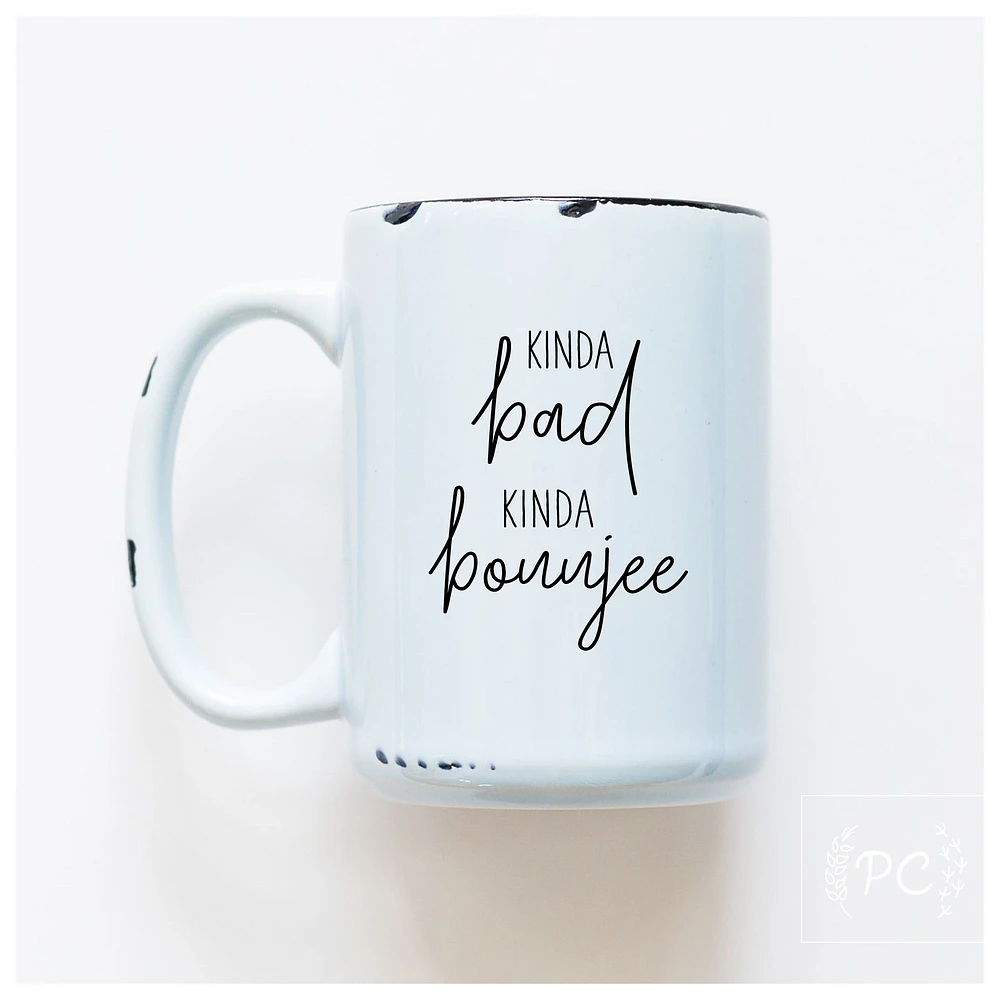 KINDA BAD KINDA BOUJEE - MUG - PRAIRIE CHICK PRINTS