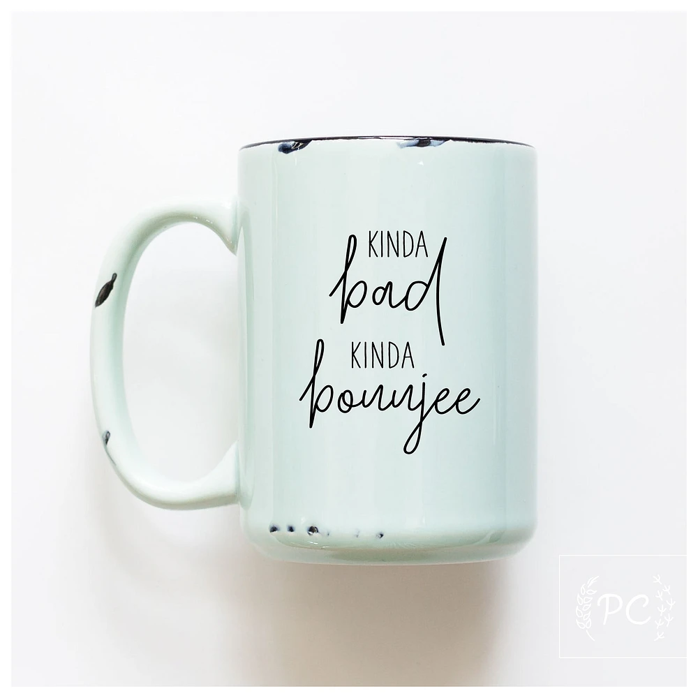 KINDA BAD KINDA BOUJEE - MUG - PRAIRIE CHICK PRINTS