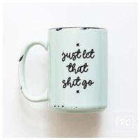 LET THAT SHIT GO - MUG - PRAIRIE CHICK PRINTS