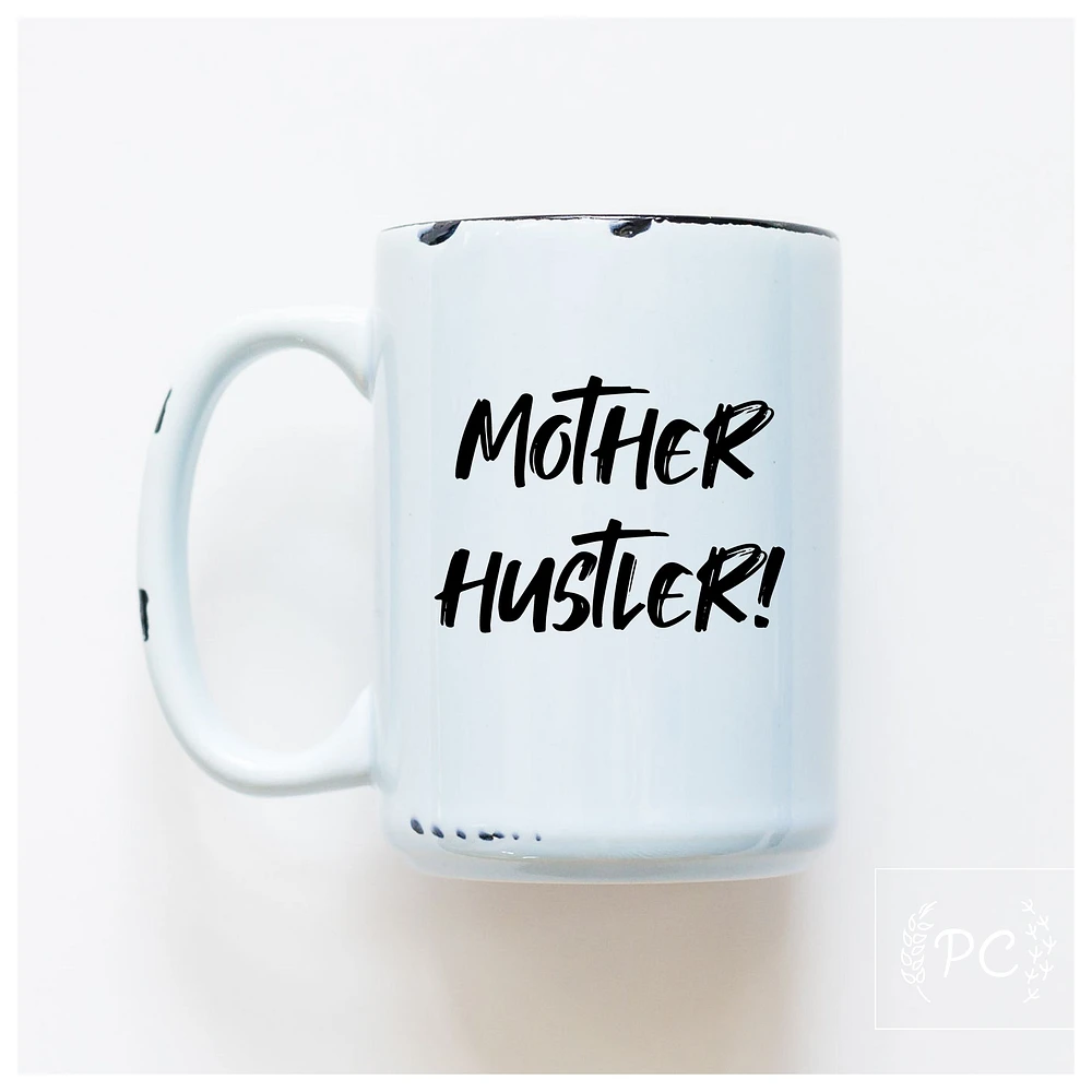 MOTHER HUSTLER - MUG - PRAIRIE CHICK PRINTS