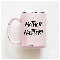 MOTHER HUSTLER - MUG - PRAIRIE CHICK PRINTS