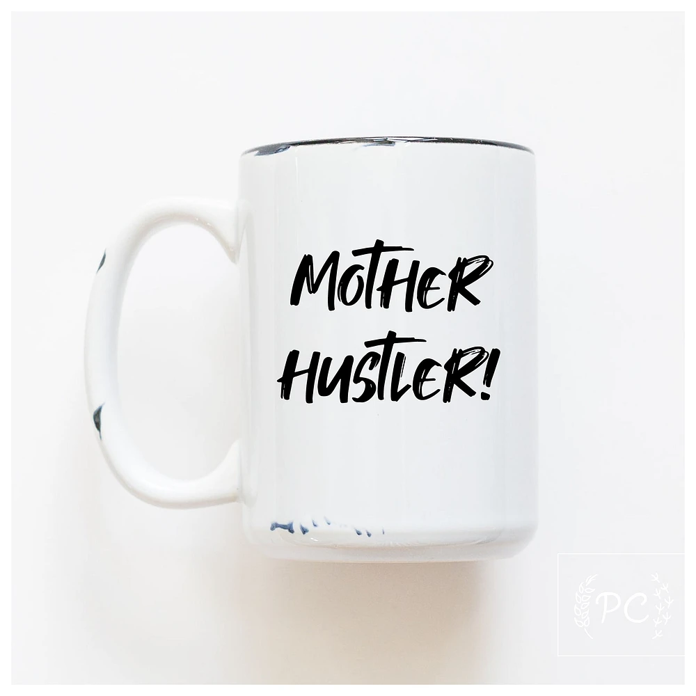 MOTHER HUSTLER - MUG - PRAIRIE CHICK PRINTS