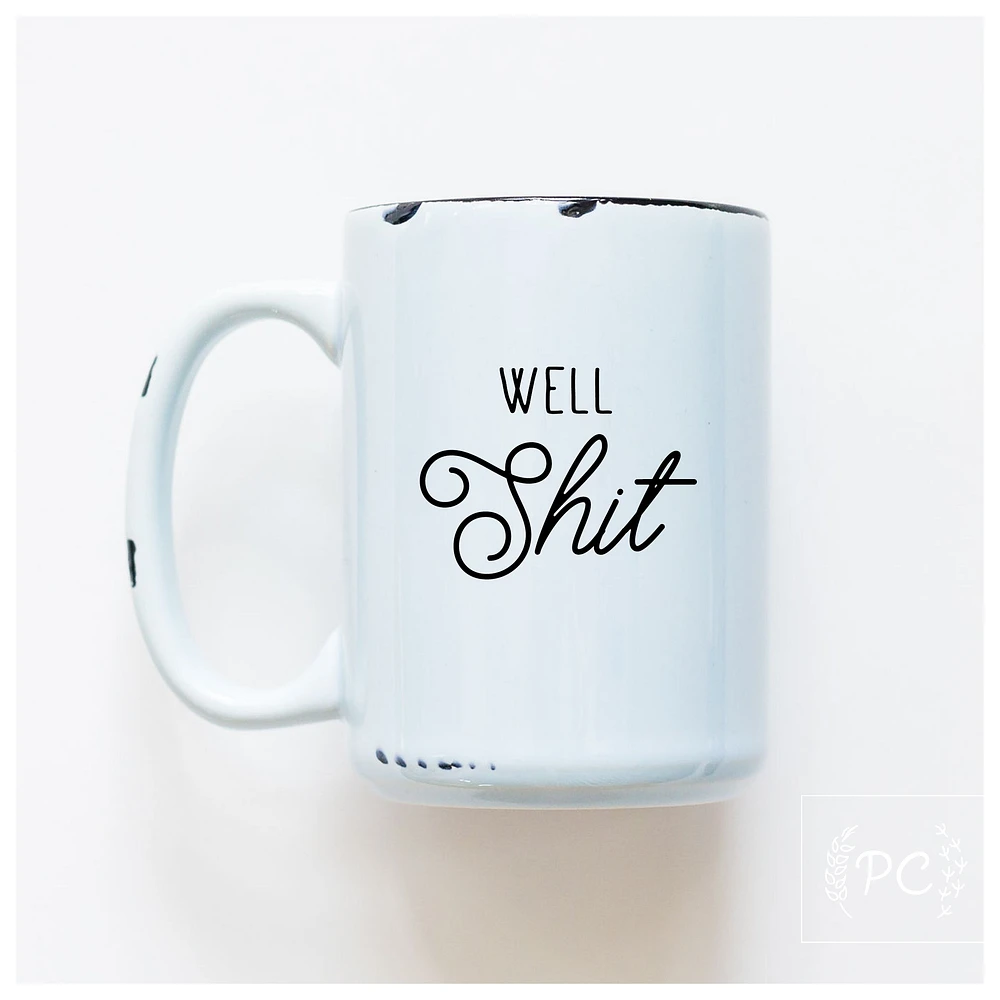 WELL SHIT - MUG - PRAIRIE CHICK PRINTS