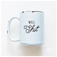 WELL SHIT - MUG - PRAIRIE CHICK PRINTS