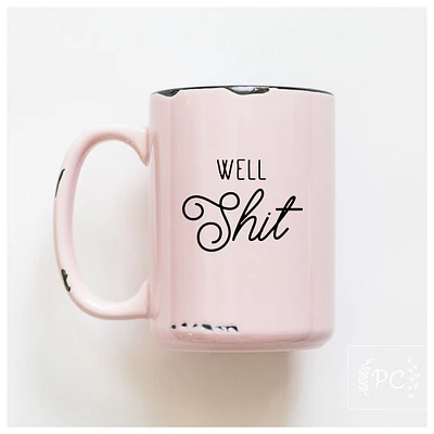 WELL SHIT - MUG - PRAIRIE CHICK PRINTS