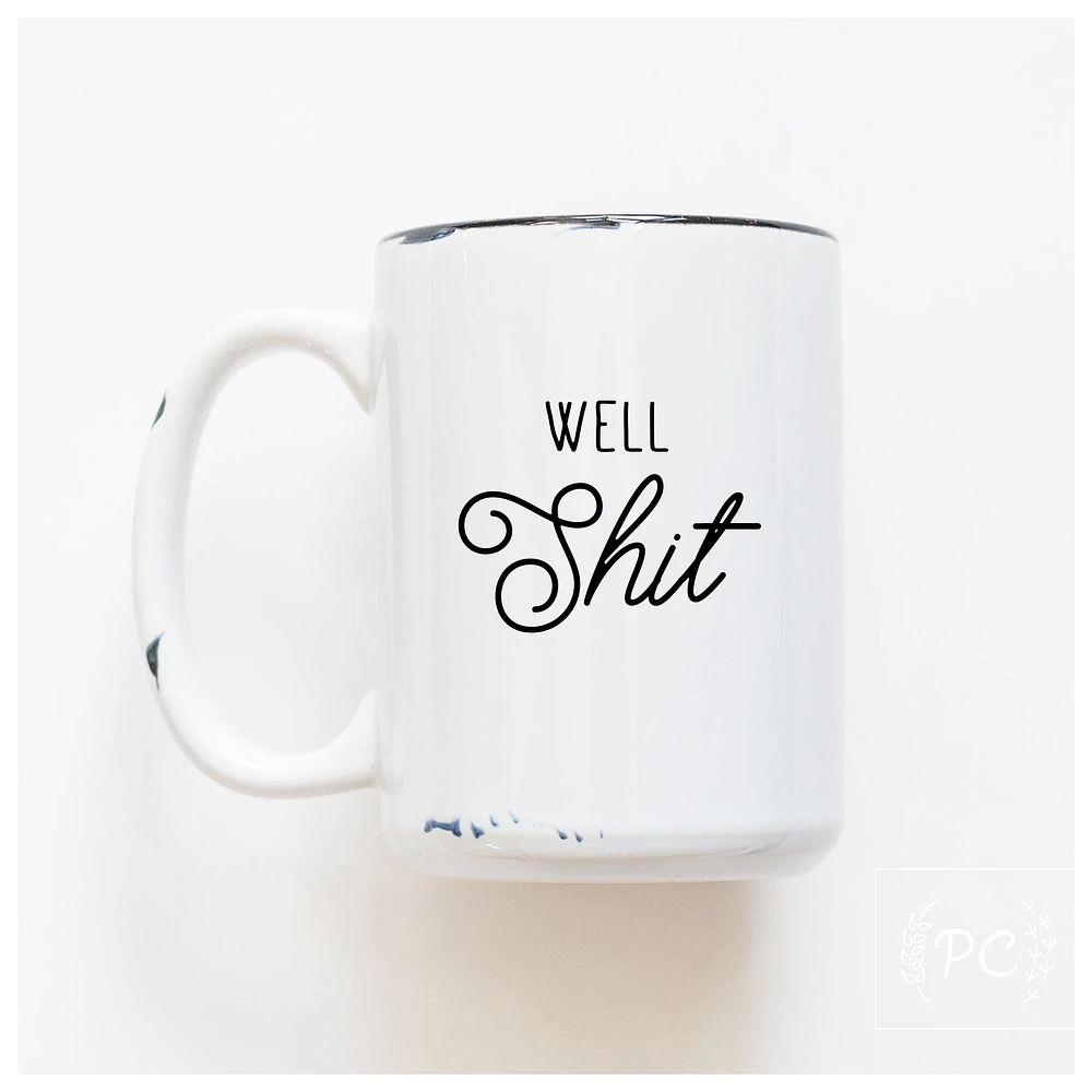 WELL SHIT - MUG - PRAIRIE CHICK PRINTS