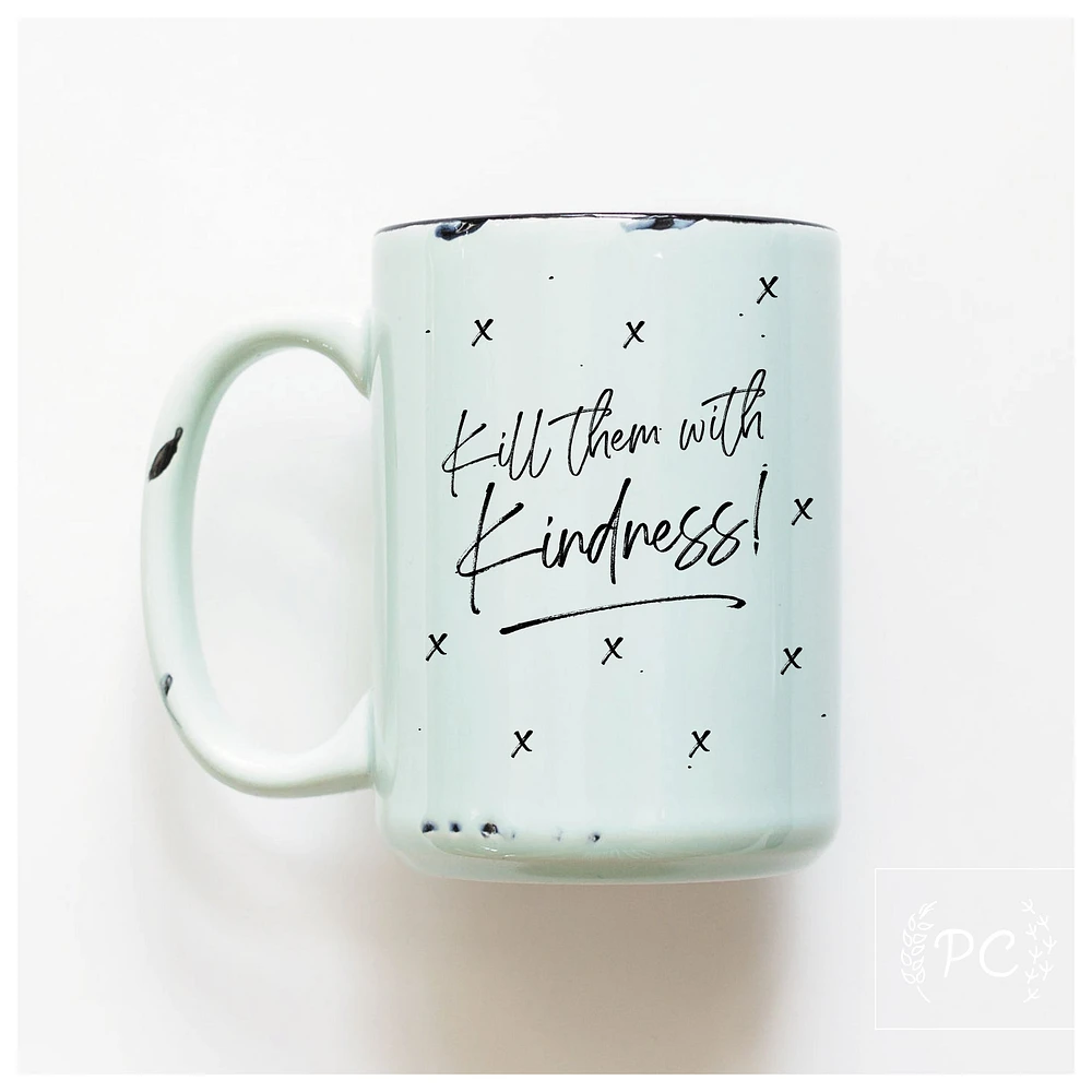 KILL THEM WITH KINDNESS - MUG - PRAIRIE CHICK PRINTS