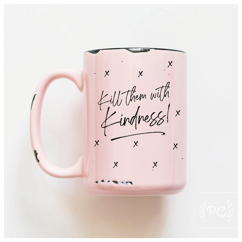 KILL THEM WITH KINDNESS - MUG - PRAIRIE CHICK PRINTS